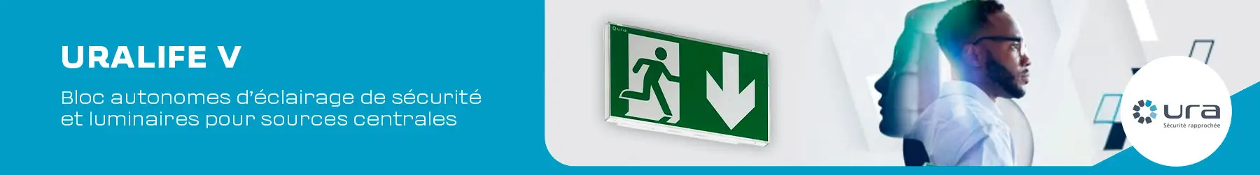 Ura Life V, Bloc autonomes d’éclairage de sécurité et luminaires pour sources centrales
