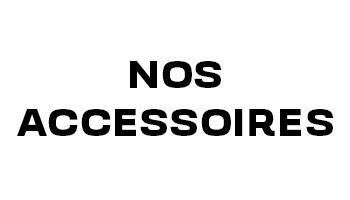 Nos accessoires