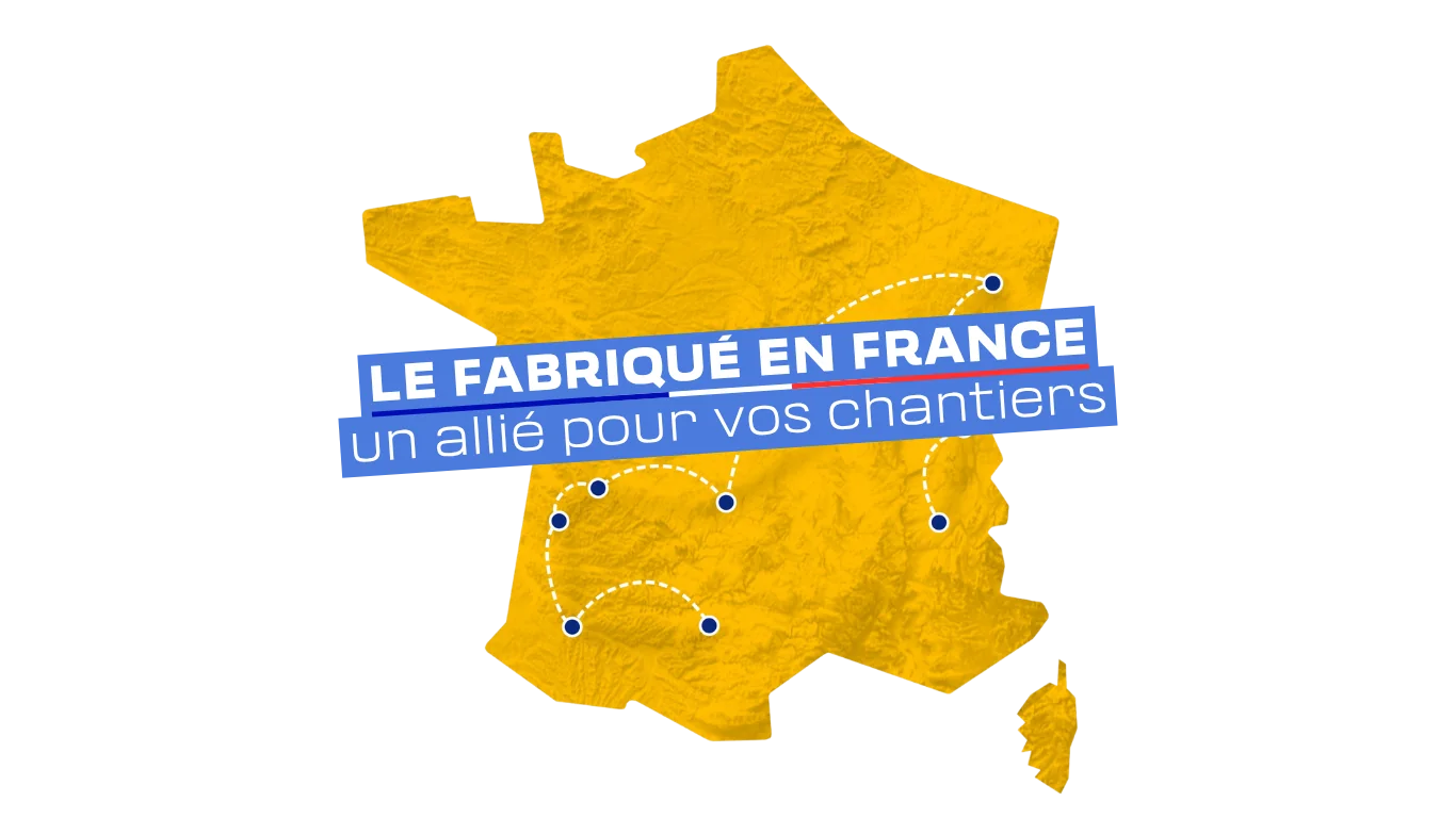 Le Fabriqué en France, un allié pour vos chantiers
