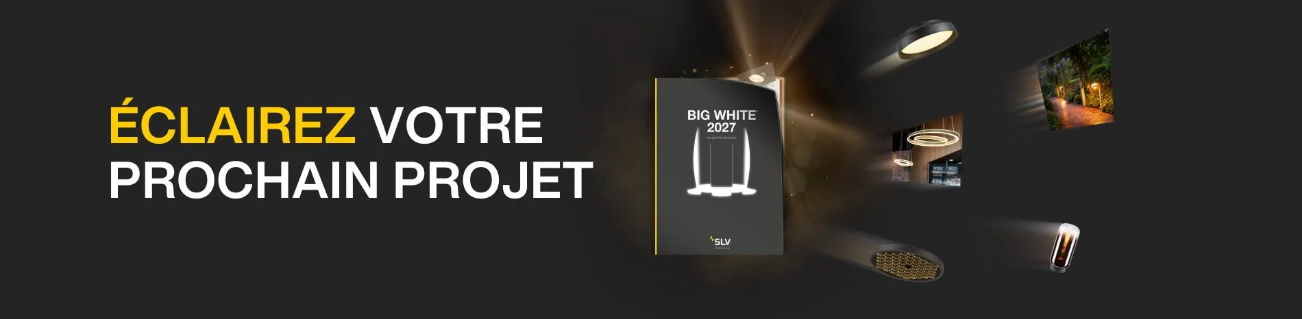 BIG WHITE® 2027 – Éclairez votre prochain projet
